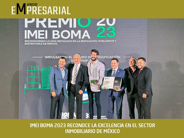 IMEI BOMA 2023 RECONOCE LA EXCELENCIA EN EL SECTOR INMOBILIARIO DE MÉXICO