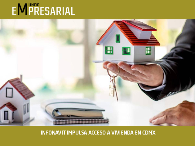 INFONAVIT IMPULSA ACCESO A VIVIENDA EN CDMX