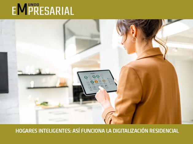 HOGARES INTELIGENTES: ASÍ FUNCIONA LA DIGITALIZACIÓN RESIDENCIAL