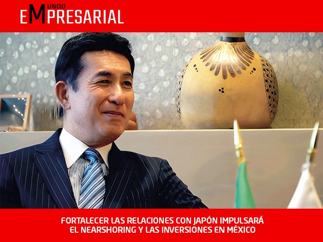 FORTALECER LAS RELACIONES CON JAPÓN IMPULSARÁ EL NEARSHORING Y LAS INVERSIONES EN MÉXICO