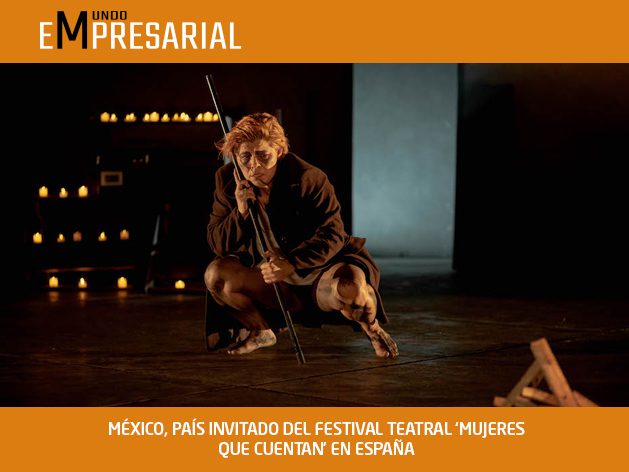 MÉXICO, PAÍS INVITADO DEL FESTIVAL TEATRAL ‘MUJERES QUE CUENTAN’ EN ESPAÑA