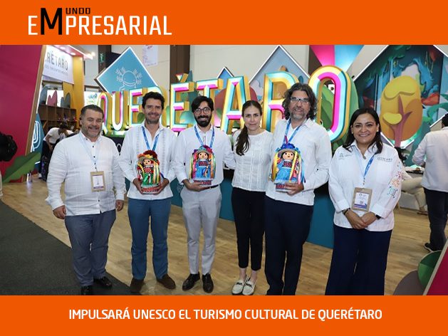 IMPULSARÁ UNESCO EL TURISMO CULTURAL DE QUERÉTARO