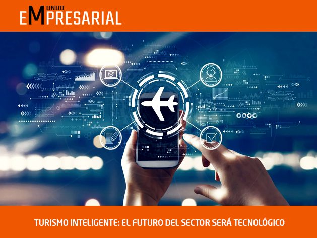 TURISMO INTELIGENTE: EL FUTURO DEL SECTOR SERÁ TECNOLÓGICO