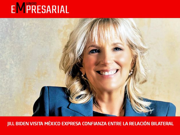 JILL BIDEN VISITA MÉXICO EXPRESA CONFIANZA ENTRE LA RELACIÓN BILATERAL