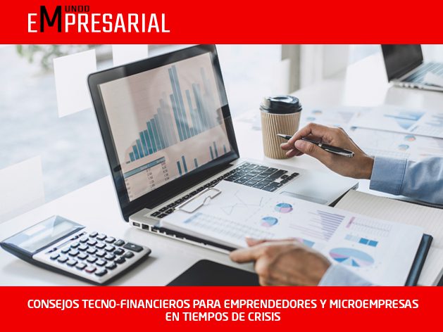 CONSEJOS TECNO-FINANCIEROS PARA EMPRENDEDORES Y MICROEMPRESAS EN TIEMPOS DE CRISIS