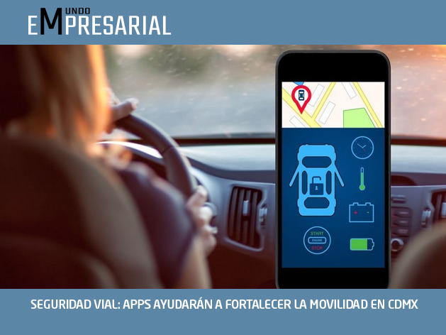 SEGURIDAD VIAL: APPS AYUDARÁN A FORTALECER LA MOVILIDAD EN CDMX