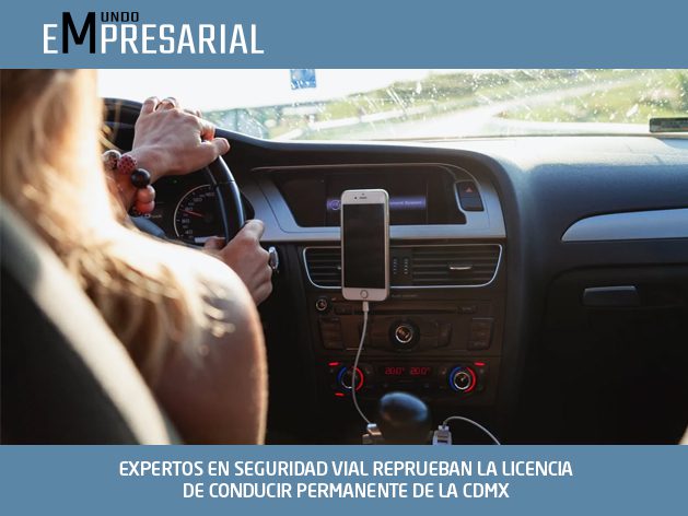 EXPERTOS EN SEGURIDAD VIAL REPRUEBAN LA LICENCIA DE CONDUCIR PERMANENTE DE LA CDMX