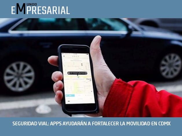 SEGURIDAD VIAL: APPS AYUDARÁN A FORTALECER LA MOVILIDAD EN CDMX