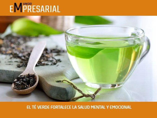 EL TÉ VERDE FORTALECE LA SALUD MENTAL Y EMOCIONAL 