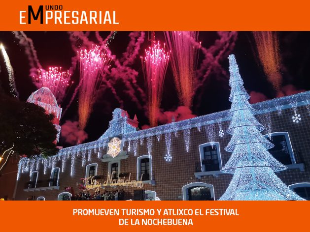 PROMUEVEN TURISMO Y ATLIXCO EL FESTIVAL DE LA NOCHEBUENA