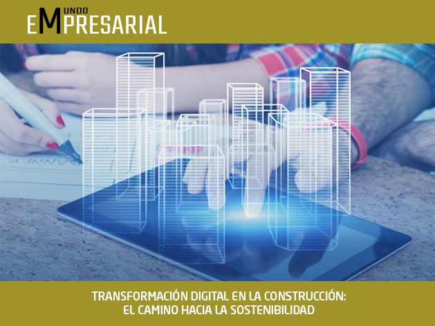 TRANSFORMACIÓN DIGITAL EN LA CONSTRUCCIÓN: EL CAMINO HACIA LA SOSTENIBILIDAD