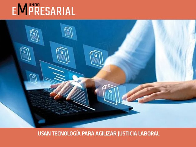 USAN TECNOLOGÍA PARA AGILIZAR JUSTICIA LABORAL