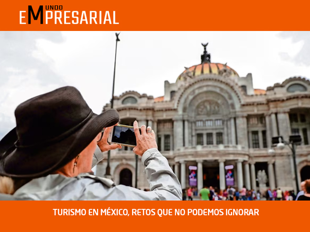 TURISMO EN MÉXICO, RETOS QUE NO PODEMOS IGNORAR