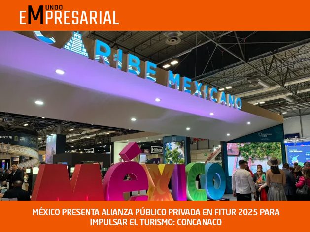 MÉXICO PRESENTA ALIANZA PÚBLICO PRIVADA EN FITUR 2025 PARA IMPULSAR EL TURISMO: CONCANACO