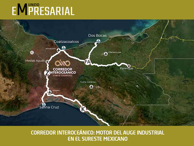 CORREDOR INTEROCEÁNICO: MOTOR DEL AUGE INDUSTRIAL EN EL SURESTE MEXICANO