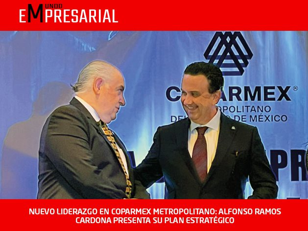 NUEVO LIDERAZGO EN COPARMEX METROPOLITANO: ALFONSO RAMOS CARDONA PRESENTA SU PLAN ESTRATÉGICO