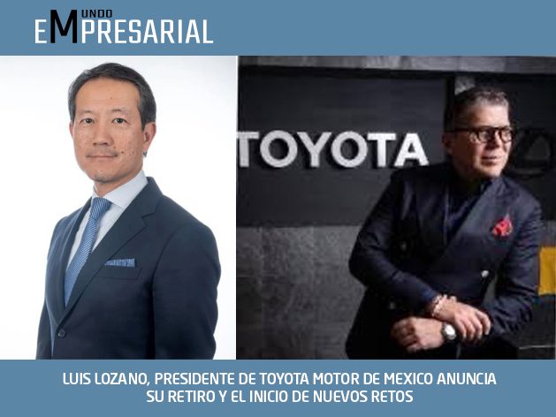 LUIS LOZANO, PRESIDENTE DE TOYOTA MOTOR DE MEXICO ANUNCIA SU RETIRO Y EL INICIO DE NUEVOS RETOS