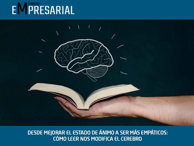 DESDE MEJORAR EL ESTADO DE ÁNIMO A SER MÁS EMPÁTICOS: CÓMO LEER NOS MODIFICA EL CEREBRO