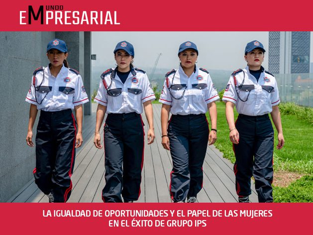 LA IGUALDAD DE OPORTUNIDADES Y EL PAPEL DE LAS MUJERES EN EL ÉXITO DE GRUPO IPS