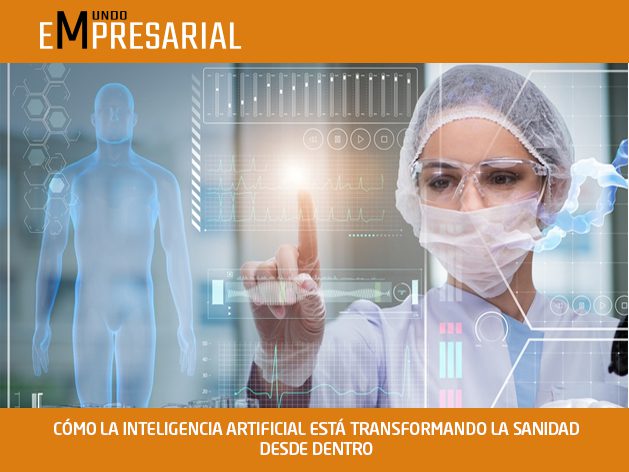 CÓMO LA INTELIGENCIA ARTIFICIAL ESTÁ TRANSFORMANDO LA SANIDAD DESDE DENTRO