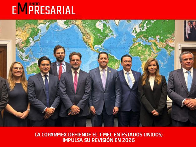 LA COPARMEX DEFIENDE EL T-MEC EN ESTADOS UNIDOS; IMPULSA SU REVISIÓN EN 2026