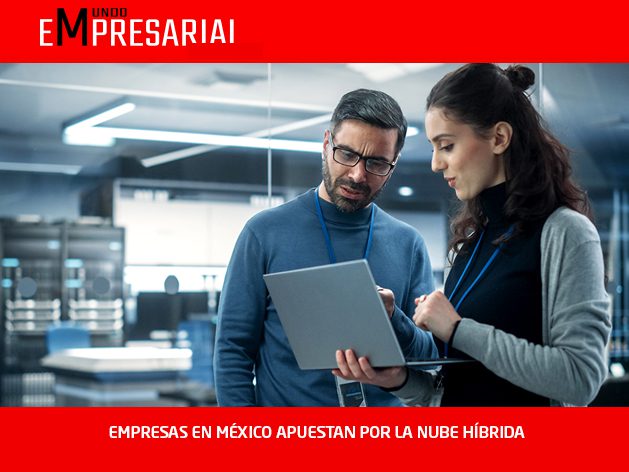 EMPRESAS EN MÉXICO APUESTAN POR LA NUBE HÍBRIDA