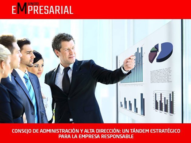 CONSEJO DE ADMINISTRACIÓN Y ALTA DIRECCIÓN: UN TÁNDEM ESTRATÉGICO PARA LA EMPRESA RESPONSABLE