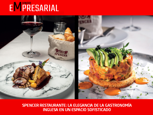 SPENCER RESTAURANTE: LA ELEGANCIA DE LA GASTRONOMÍA INGLESA EN UN ESPACIO SOFISTICADO