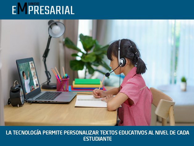 LA TECNOLOGÍA PERMITE PERSONALIZAR TEXTOS EDUCATIVOS AL NIVEL DE CADA ESTUDIANTE
