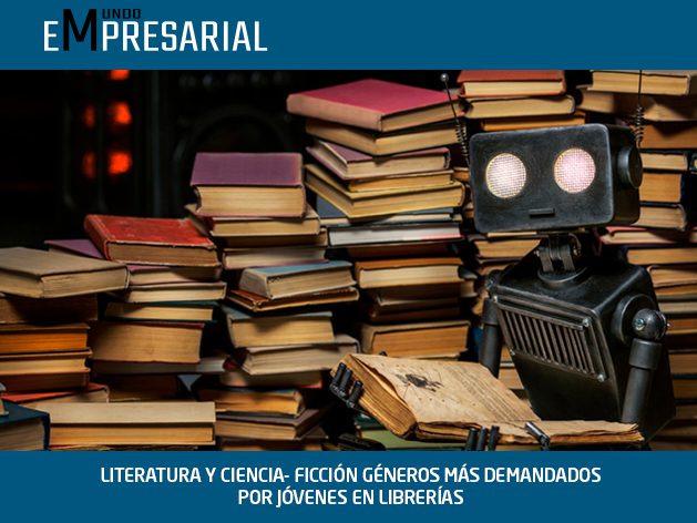 LITERATURA Y CIENCIA- FICCIÓN GÉNEROS MÁS DEMANDADOS POR JÓVENES EN LIBRERÍAS