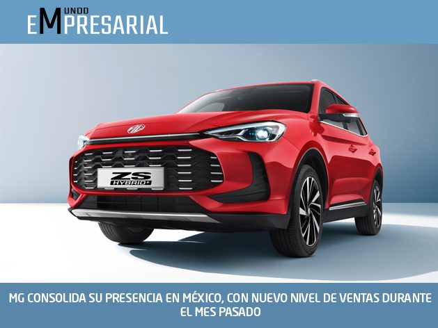 MG CONSOLIDA SU PRESENCIA EN MÉXICO, CON NUEVO NIVEL DE VENTAS DURANTE EL MES PASADO