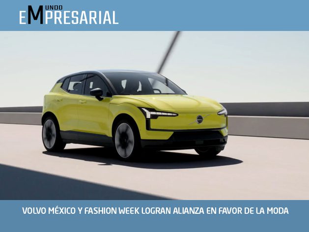 VOLVO MÉXICO Y FASHION WEEK LOGRAN ALIANZA EN FAVOR DE LA MODA