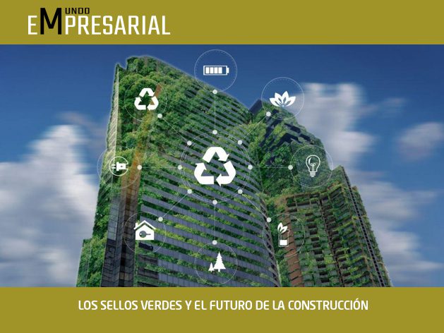 LOS SELLOS VERDES Y EL FUTURO DE LA CONSTRUCCIÓN