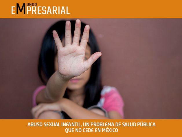 ABUSO SEXUAL INFANTIL, UN PROBLEMA DE SALUD PÚBLICA QUE NO CEDE EN MÉXICO