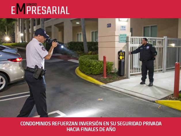 CONDOMINIOS REFUERZAN INVERSIÓN EN SU SEGURIDAD PRIVADA HACIA FINALES DE AÑO