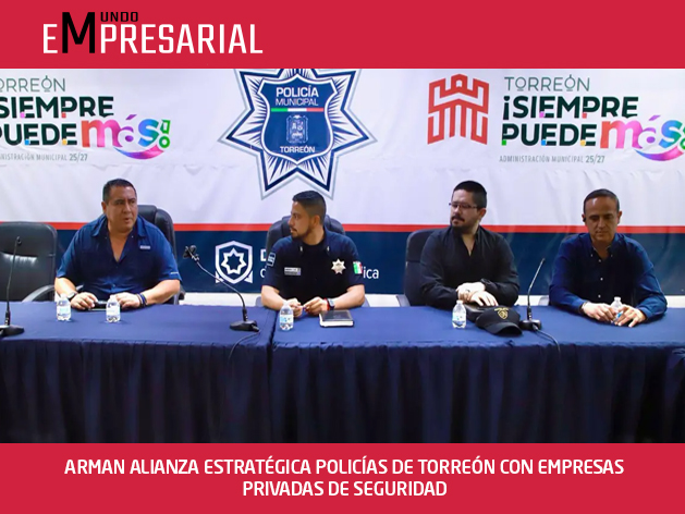 ARMAN ALIANZA ESTRATÉGICA POLICÍAS DE TORREÓN CON EMPRESAS PRIVADAS DE SEGURIDAD