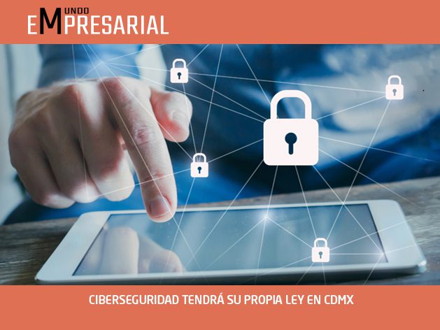 CIBERSEGURIDAD TENDRÁ SU PROPIA LEY EN CDMX