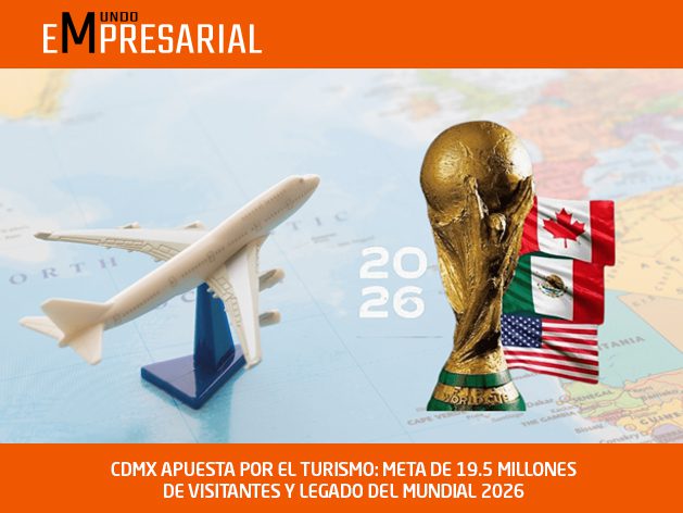 CDMX APUESTA POR EL TURISMO: META DE 19.5 MILLONES DE VISITANTES Y LEGADO DEL MUNDIAL 2026