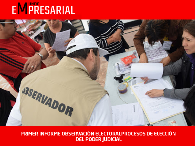 PRIMER INFORME OBSERVACIÓN ELECTORALPROCESOS DE ELECCIÓN DEL PODER JUDICIAL
