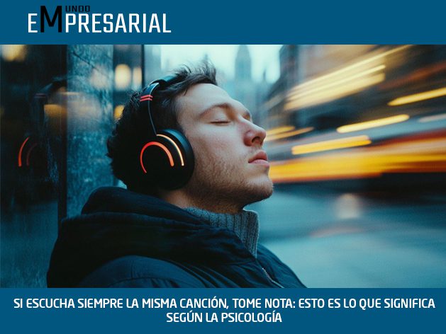 SI ESCUCHA SIEMPRE LA MISMA CANCIÓN, TOME NOTA: ESTO ES LO QUE SIGNIFICA SEGÚN LA PSICOLOGÍA