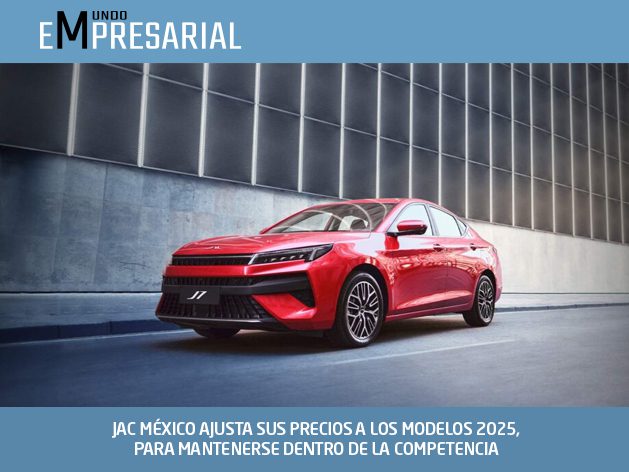 JAC MÉXICO AJUSTA SUS PRECIOS A LOS MODELOS 2025, PARA MANTENERSE DENTRO DE LA COMPETENCIA