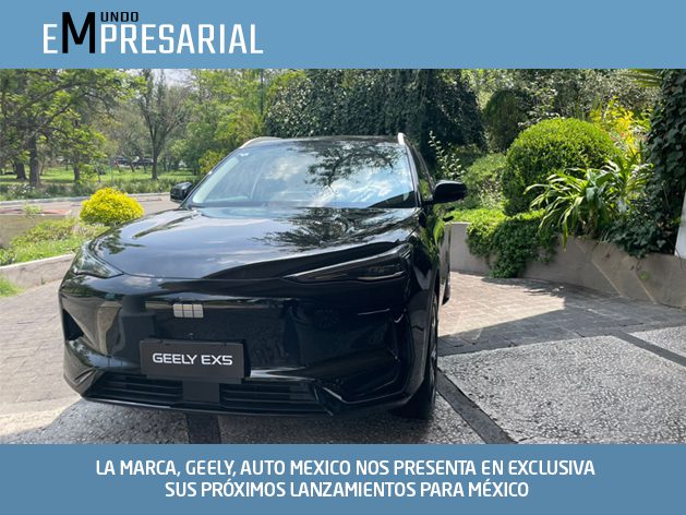 LA MARCA, GEELY, AUTO MEXICO NOS PRESENTA EN EXCLUSIVA SUS PRÓXIMOS LANZAMIENTOS PARA MÉXICO