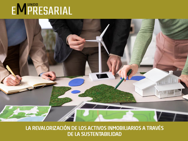 LA REVALORIZACIÓN DE LOS ACTIVOS INMOBILIARIOS A TRAVÉS DE LA SUSTENTABILIDAD