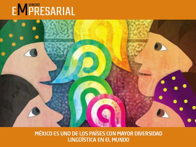 MÉXICO ES UNO DE LOS PAÍSES CON MAYOR DIVERSIDAD LINGÜÍSTICA EN EL MUNDO