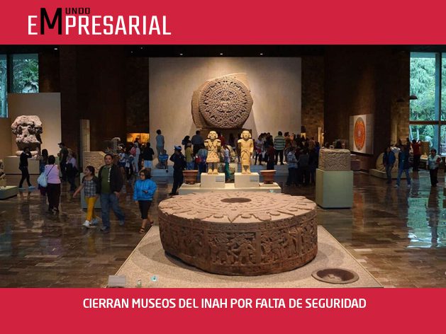 CIERRAN MUSEOS DEL INAH POR FALTA DE SEGURIDAD