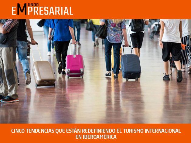 CINCO TENDENCIAS QUE ESTÁN REDEFINIENDO EL TURISMO INTERNACIONAL EN IBEROAMÉRICA