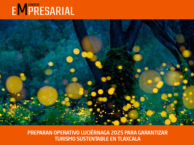 PREPARAN OPERATIVO LUCIÉRNAGA 2025 PARA GARANTIZAR TURISMO SUSTENTABLE EN TLAXCALA