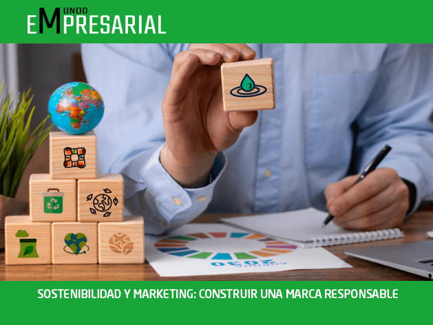 SOSTENIBILIDAD Y MARKETING: CONSTRUIR UNA MARCA RESPONSABLE