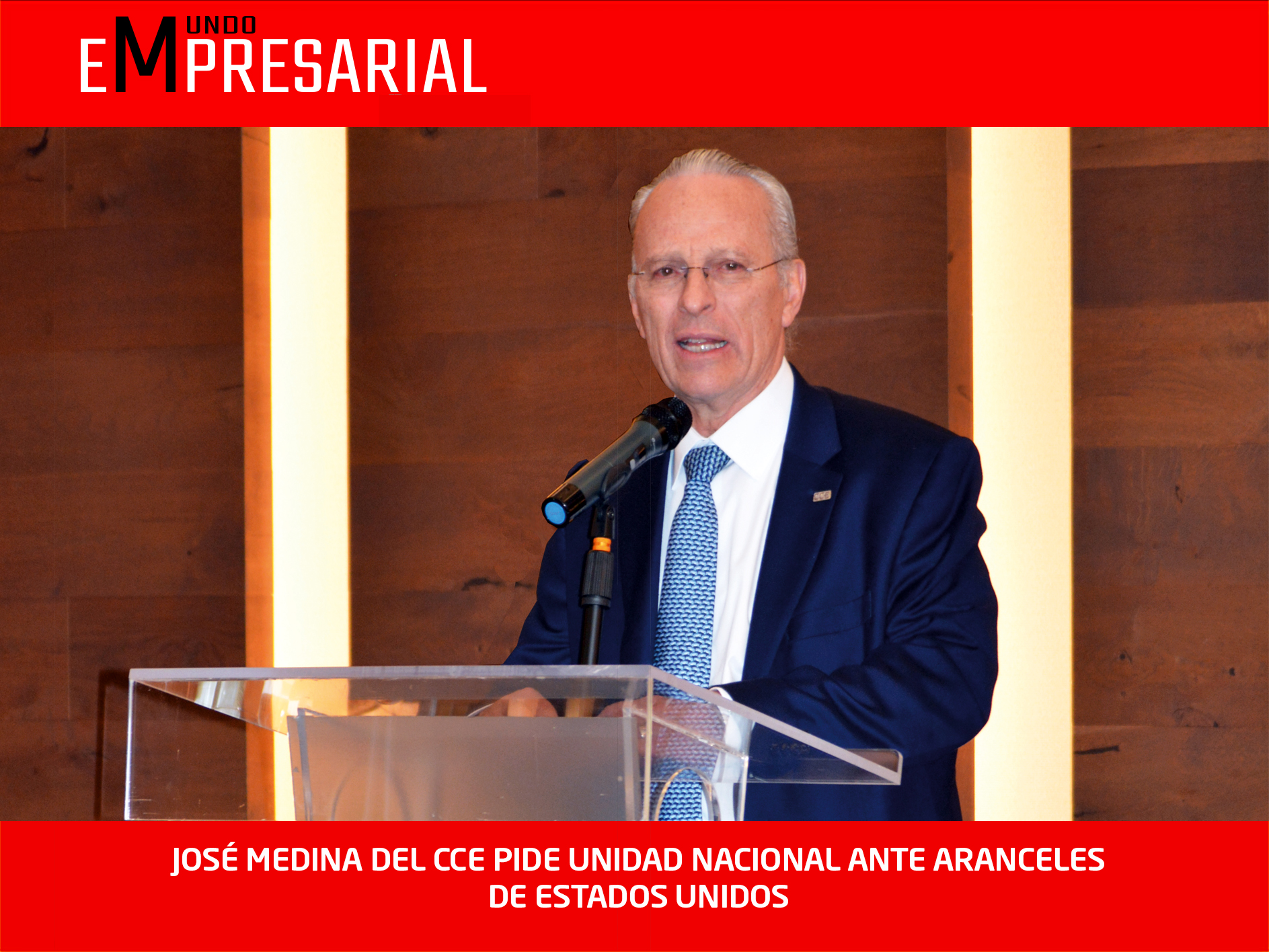 JOSÉ MEDINA DEL CCE PIDE UNIDAD NACIONAL ANTE ARANCELES DE ESTADOS UNIDOS