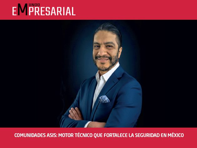 COMUNIDADES ASIS: MOTOR TÉCNICO QUE FORTALECE LA SEGURIDAD EN MÉXICO